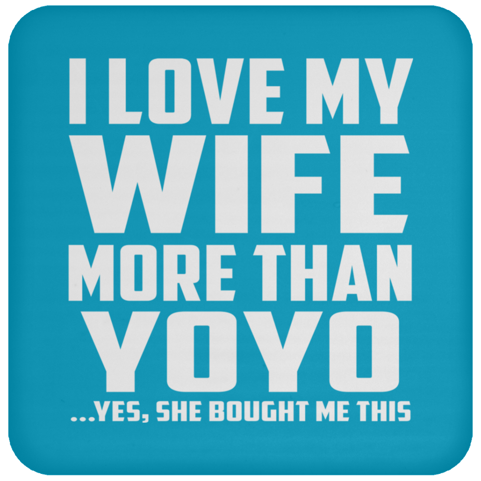 I Love My Wife More Than YoYo - Drink Coaster