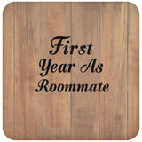 First Year As Roommate - Drink Coaster C