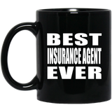 Best Insurance Agent Ever - 11 Oz Coffee Mug Black