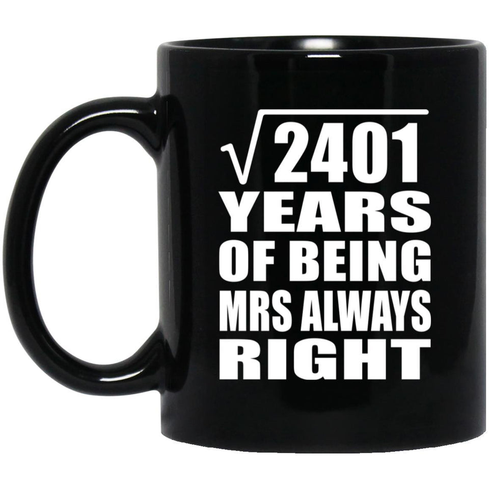 49th Anniversary Square Root of 2401 Years Mrs Always Right - 11oz Coffee Mug Black