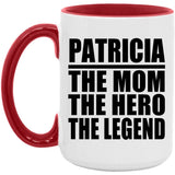 Patricia The Mom The Hero The Legend - 15oz Accent Mug Red
