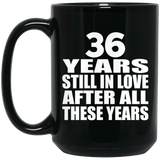 36th Anniversary 36 Years Still In Love After These Years - 15oz Coffee Mug Black