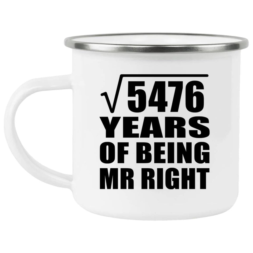 74th Anniversary Square Root of 5476 Years of Being Mr Right - 12oz Camping Mug