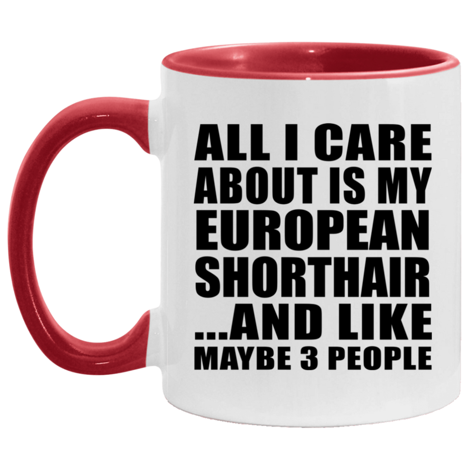 All I Care About Is My European Shorthair - 11oz Accent Mug Red