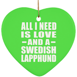 All I Need Is Love And A Swedish Lapphund - Heart Ornament