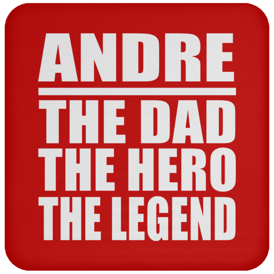 Andre The Dad The Hero The Legend - Drink Coaster
