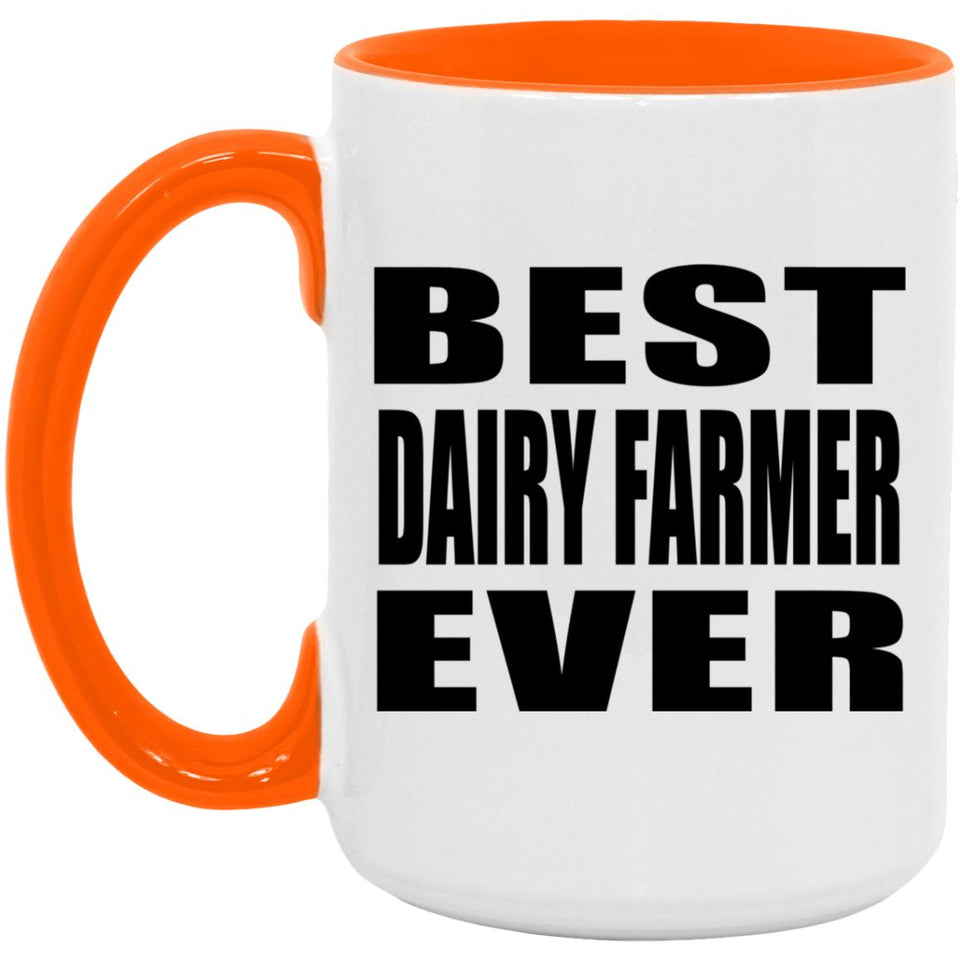 Best Dairy Farmer Ever - 15oz Accent Mug Orange