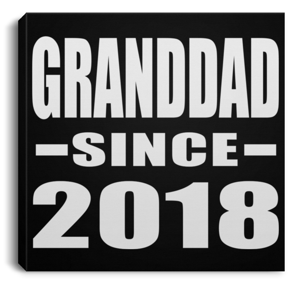 Granddad Since 2018 - Canvas Square