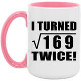 26th Birthday I Turned Square Root of 169 Twice - 15oz Accent Mug Pink
