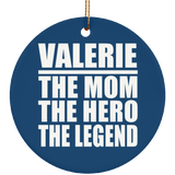Valerie The Mom The Hero The Legend - Circle Ornament