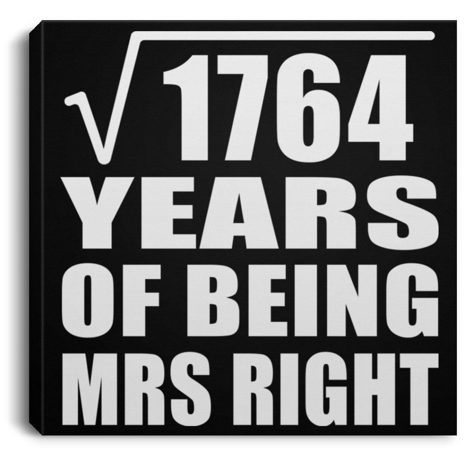 42nd Anniversary Square Root of 1764 Years of Being Mrs Right - Canvas Square