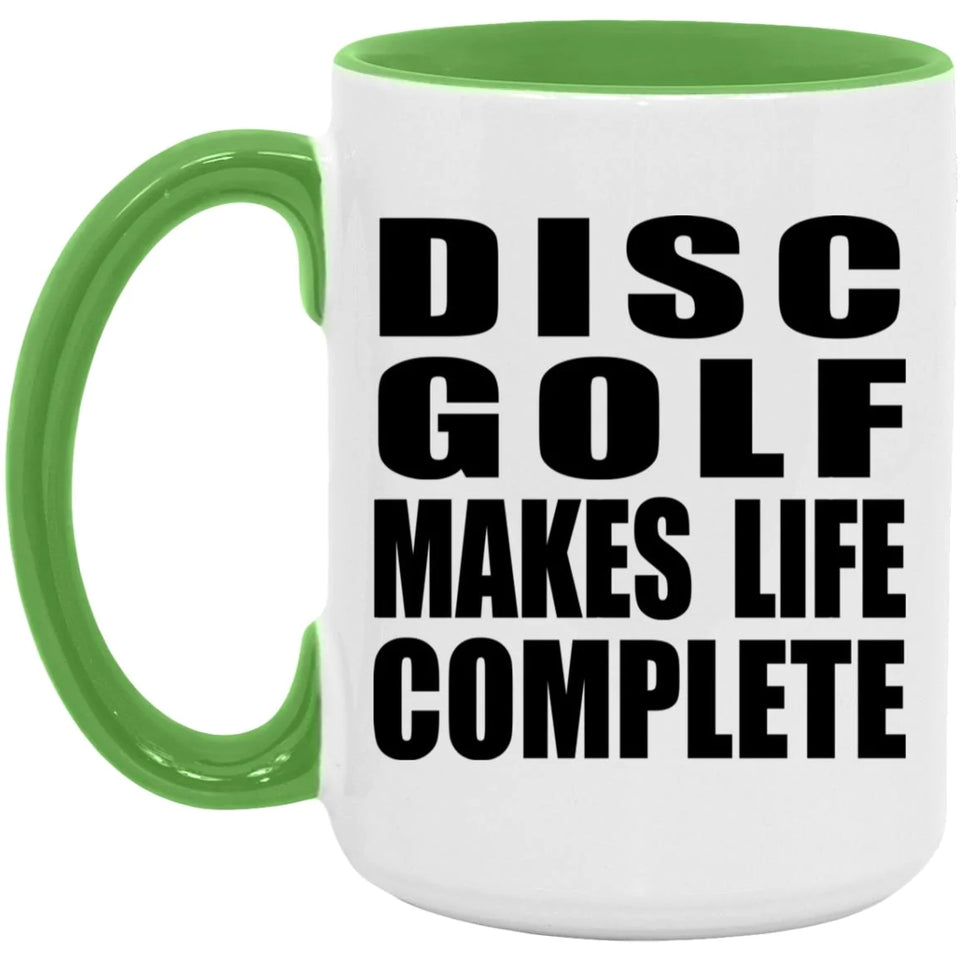 Disc Golf Makes Life Complete - 15oz Accent Mug Green