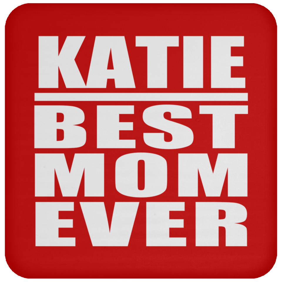 Katie Best Mom Ever - Drink Coaster