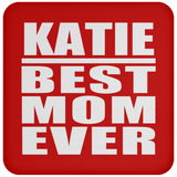 Katie Best Mom Ever - Drink Coaster