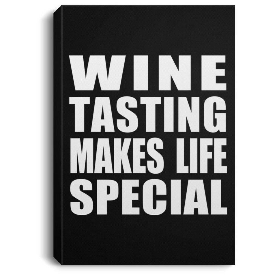 Wine Tasting Makes Life Special - Canvas Portrait