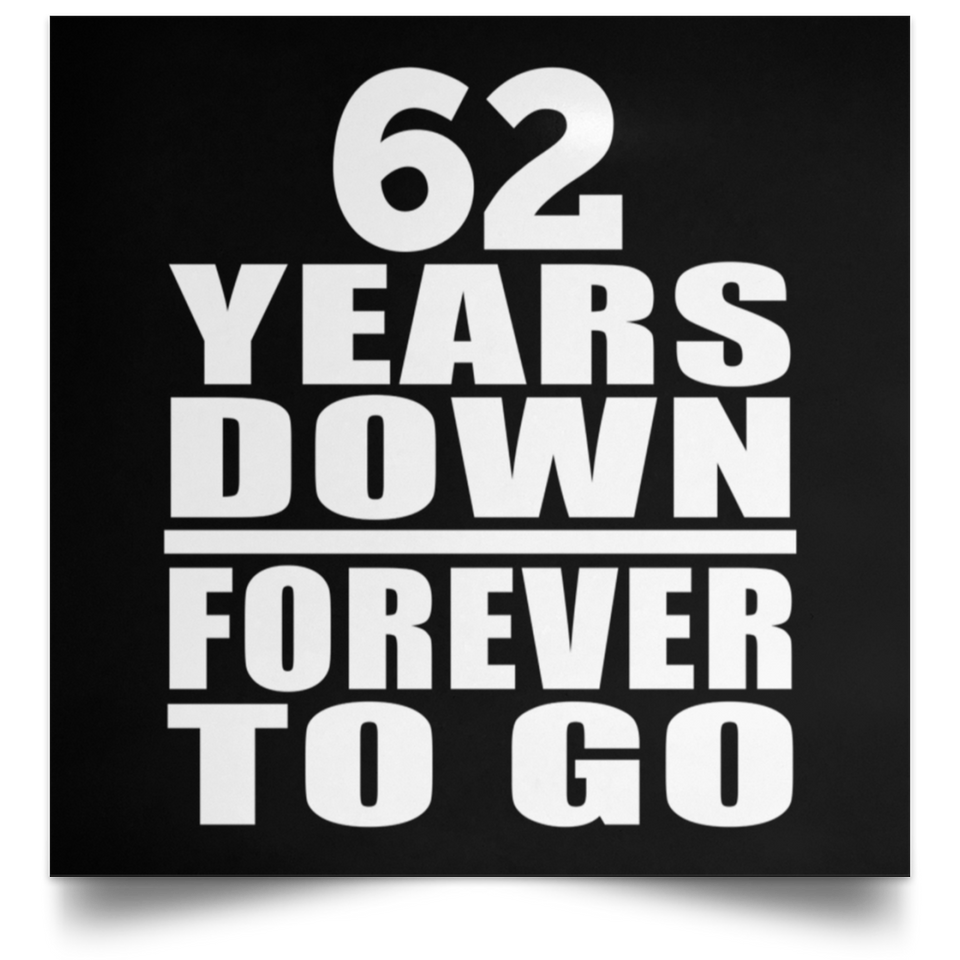 62nd Anniversary 62 Years Down Forever to Go - Poster Square