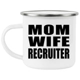 Mom Wife Recruiter - 12oz Camping Mug