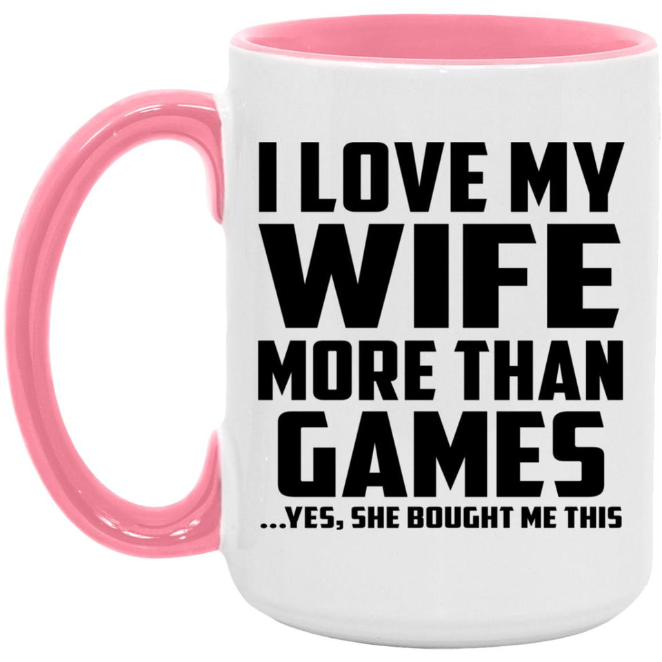I Love My Wife More Than Games - 15oz Accent Mug Pink