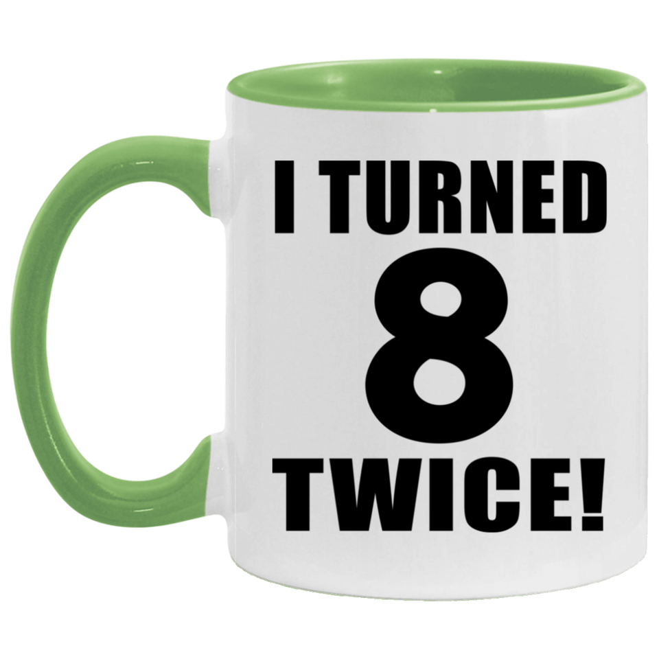 16th Birthday I Turned 8 Twice - 11oz Accent Mug Green