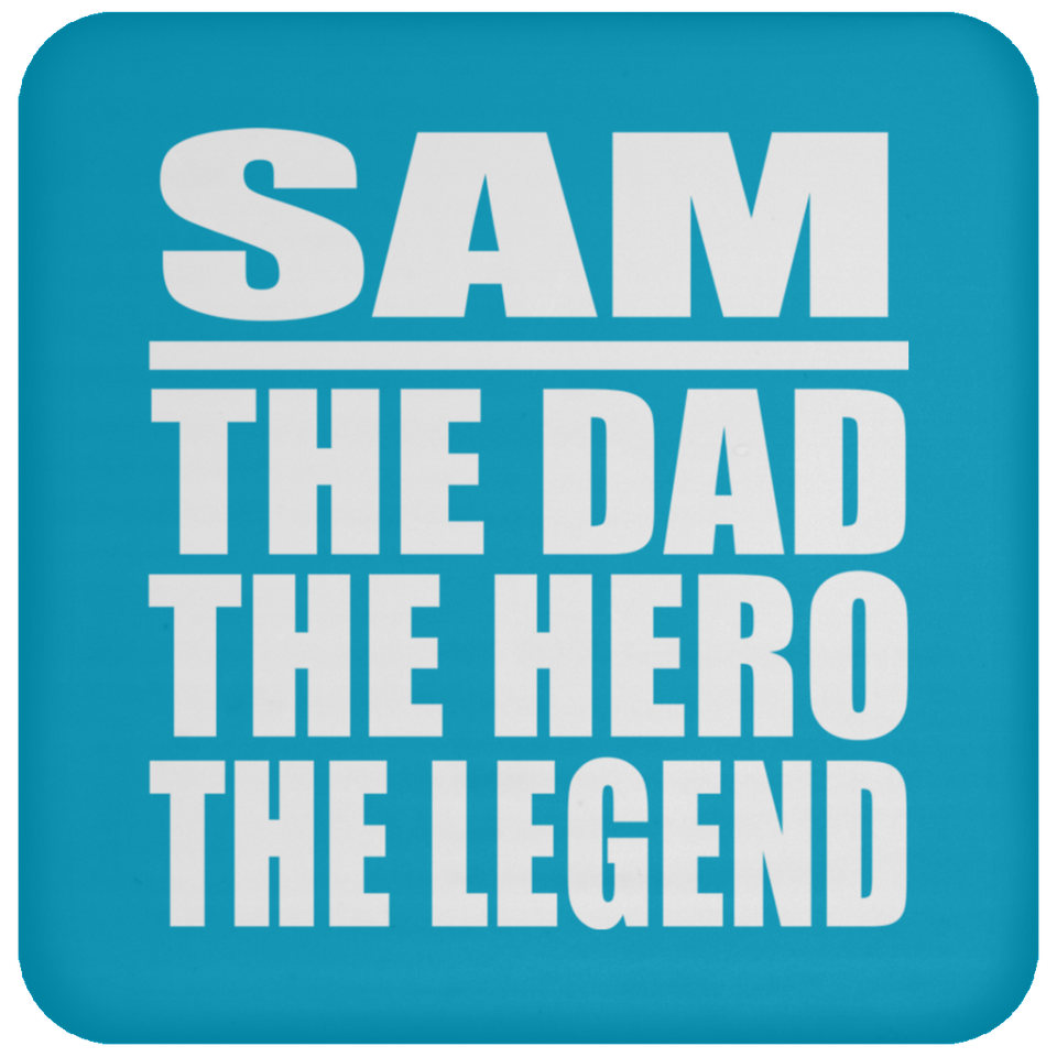 Sam The Dad The Hero The Legend - Drink Coaster