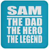 Sam The Dad The Hero The Legend - Drink Coaster