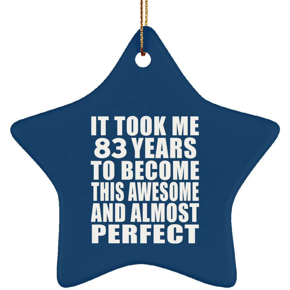 83rd Birthday Took 83 Years To Become Awesome & Perfect - Star Ornament