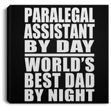 Paralegal Assistant By Day World's Best Dad By Night - Canvas Square