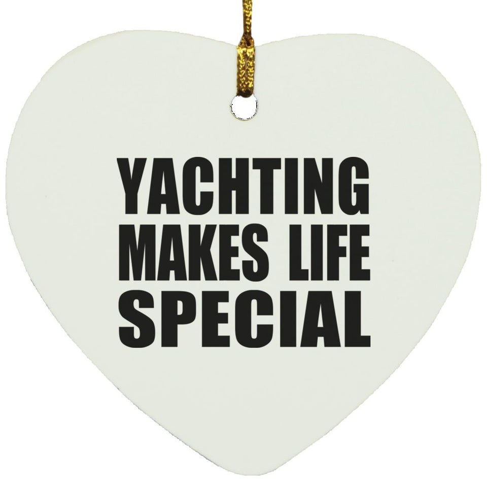 Yachting Makes Life Special - Heart Ornament