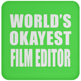 World's Okayest Film Editor - Drink Coaster