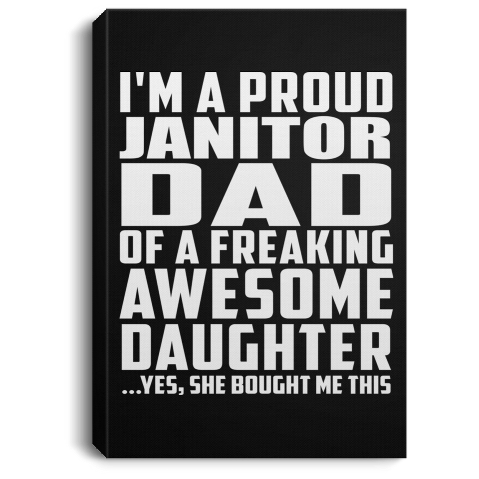 Proud Janitor Dad Of Awesome Daughter - Canvas Portrait