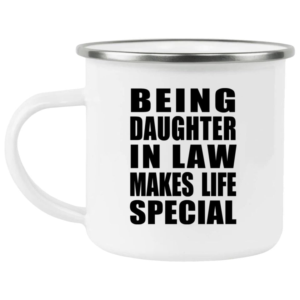 Being Daughter In Law Makes Life Special - 12oz Camping Mug