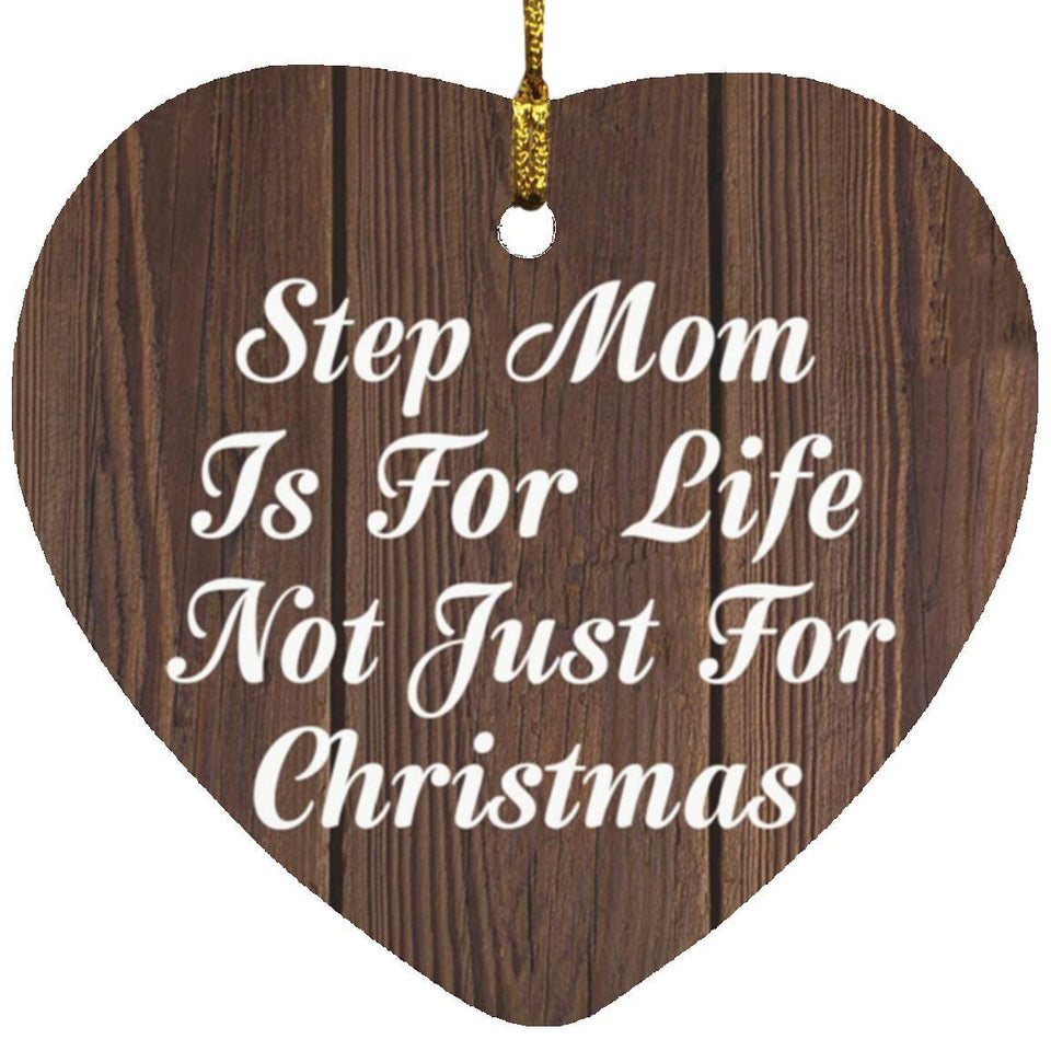 Step Mom Is For Life Not Just For Christmas - Heart Ornament D