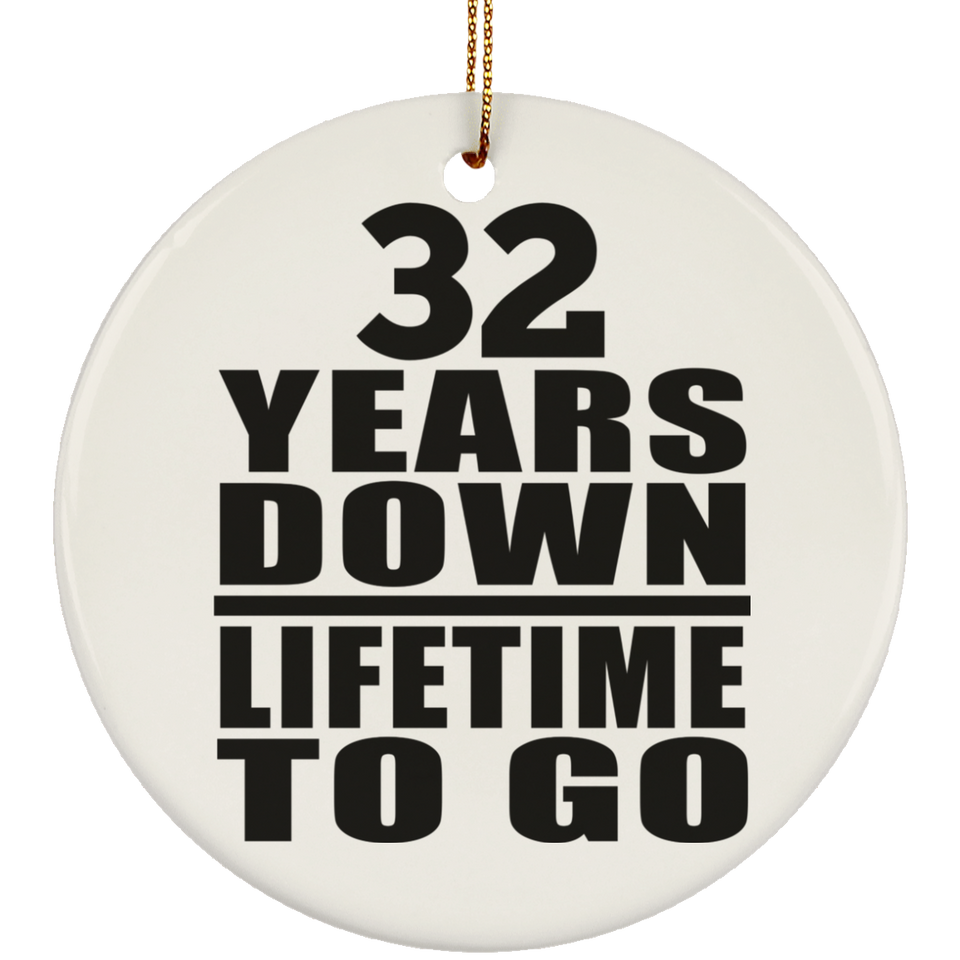 32nd Anniversary 32 Years Down Lifetime To Go - Circle Ornament