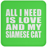 All I Need Is Love And My Siamese Cat - Drink Coaster