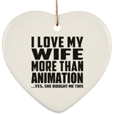 I Love My Wife More Than Animation - Heart Ornament