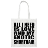All I Need Is Love And My Exotic Shorthair - Tote Bag White