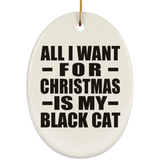 All I Want For Christmas Is My Black Cat - Oval Ornament