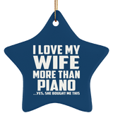 I Love My Wife More Than Piano - Star Ornament