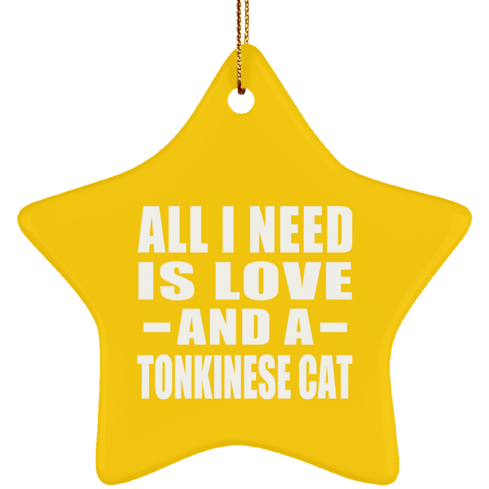 All I Need Is Love And A Tonkinese Cat - Star Ornament