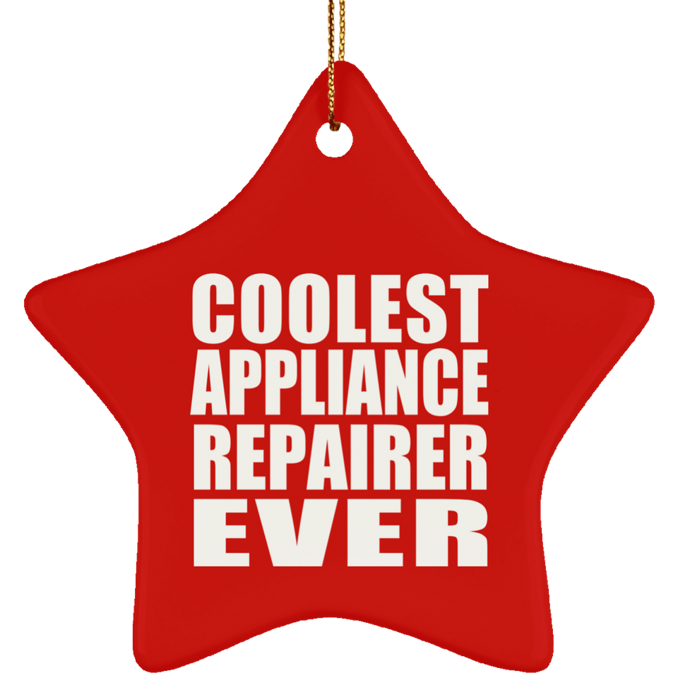 Coolest Appliance Repairer Ever - Star Ornament