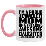 Proud Jeweler Mom Of Awesome Daughter - 11oz Accent Mug Pink