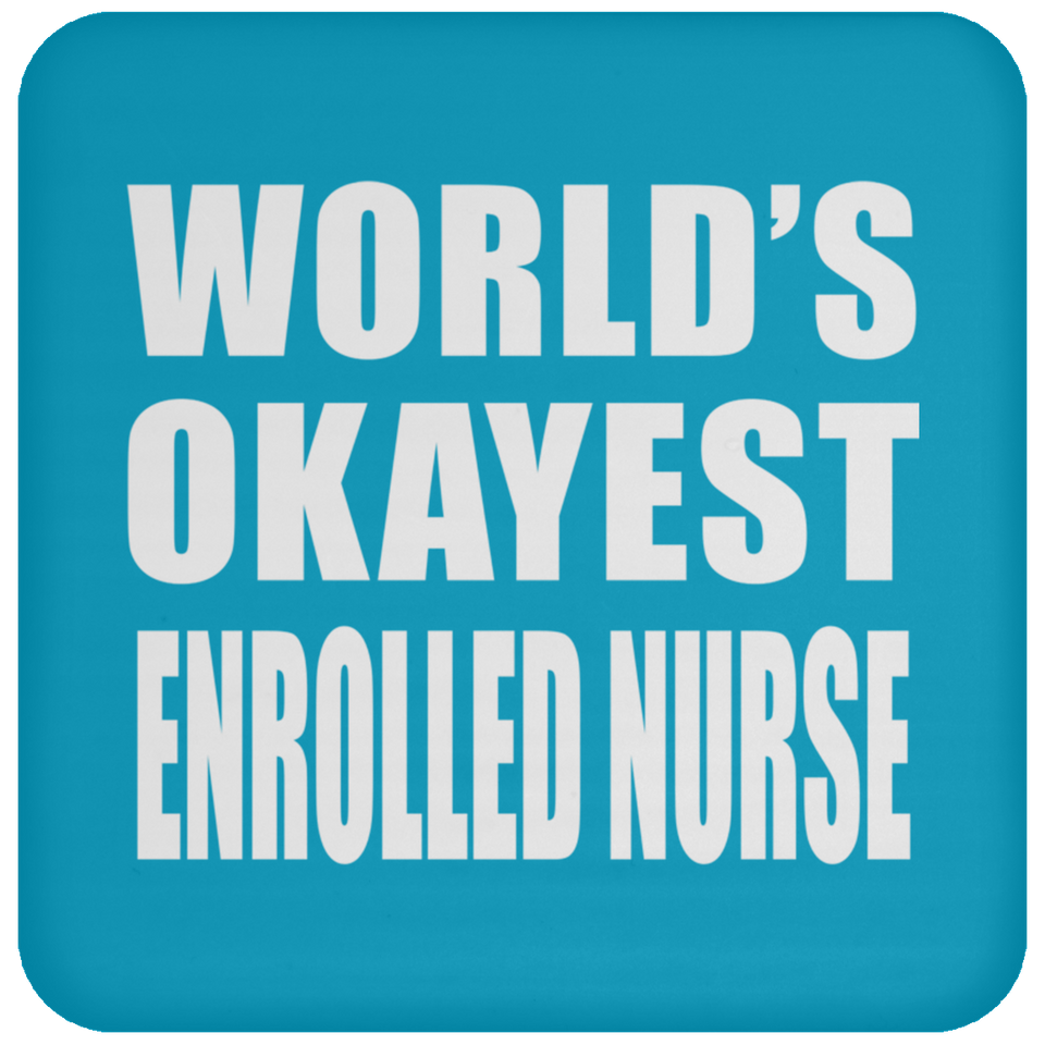World's Okayest Enrolled Nurse - Drink Coaster
