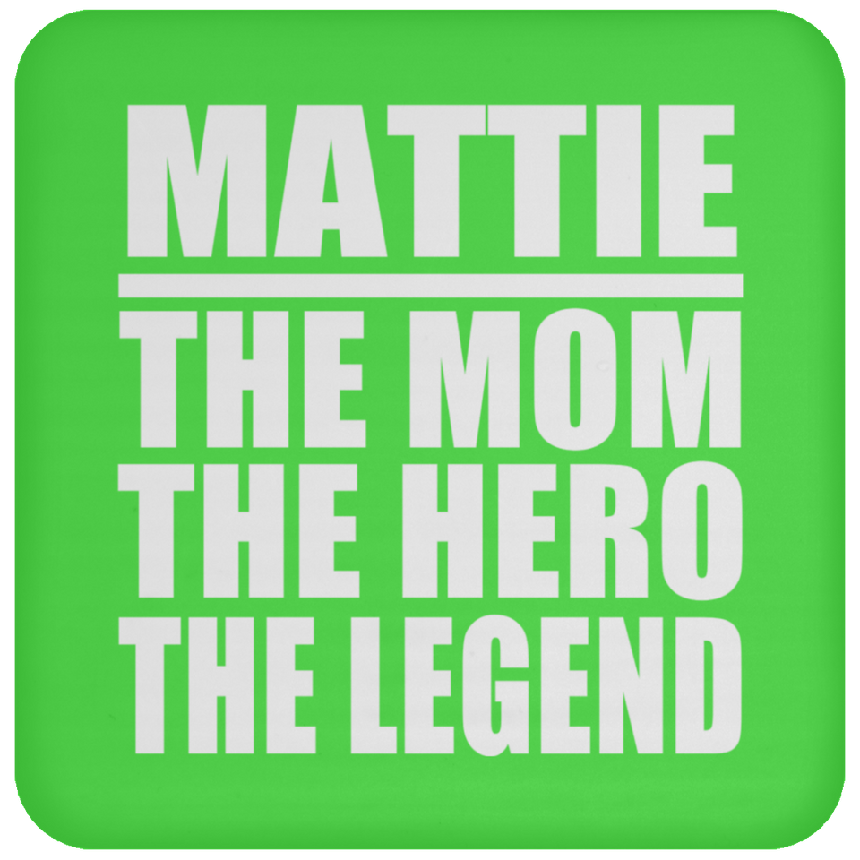 Mattie The Mom The Hero The Legend - Drink Coaster