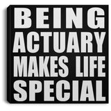 Being Actuary Makes Life Special - Canvas Square