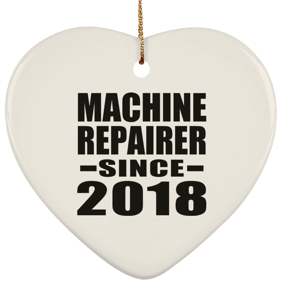 Machine Repairer Since 2018 - Heart Ornament