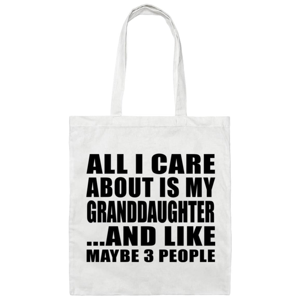 All I Care About Is My Granddaughter - Tote Bag White