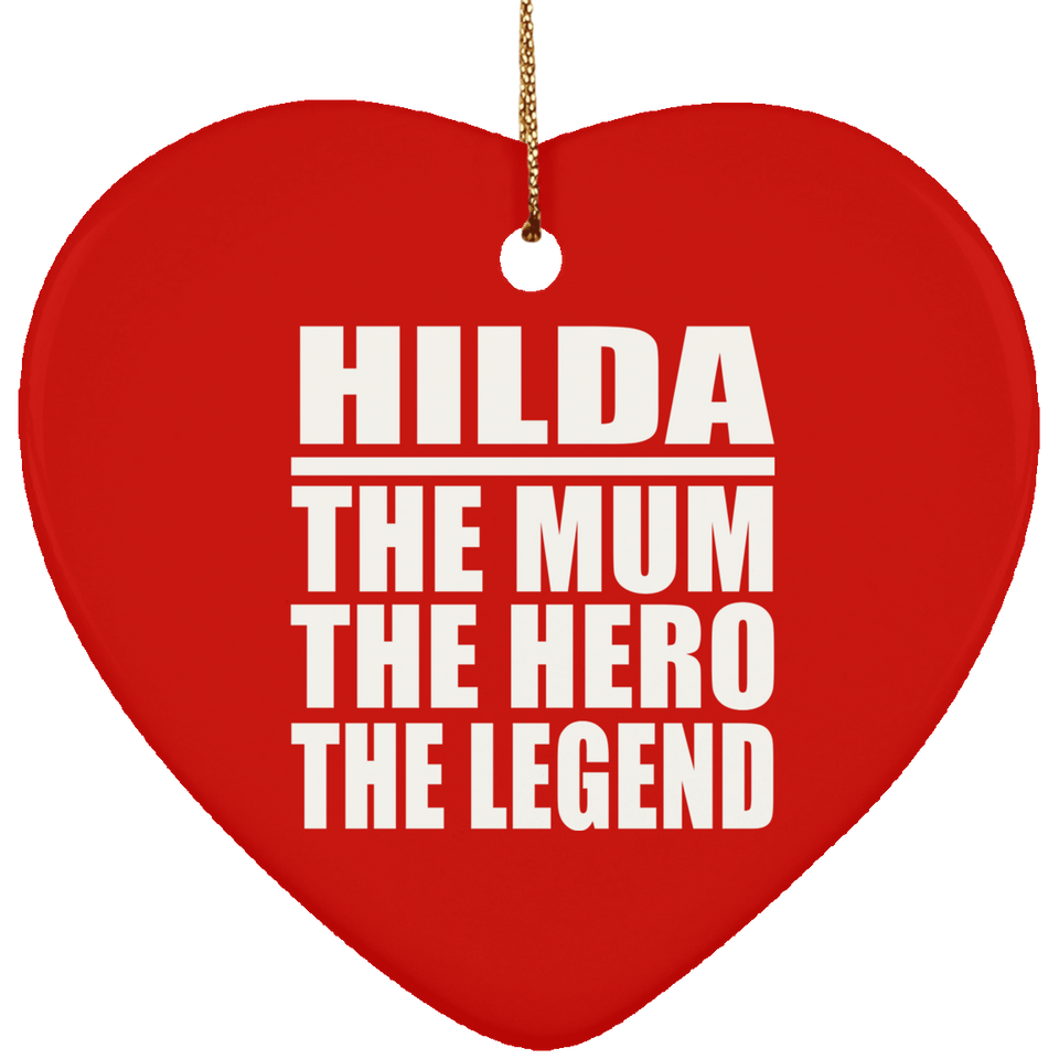 Hilda The Mum The Hero The Legend - Heart Ornament