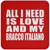 All I Need Is Love And My Bracco Italiano - Drink Coaster