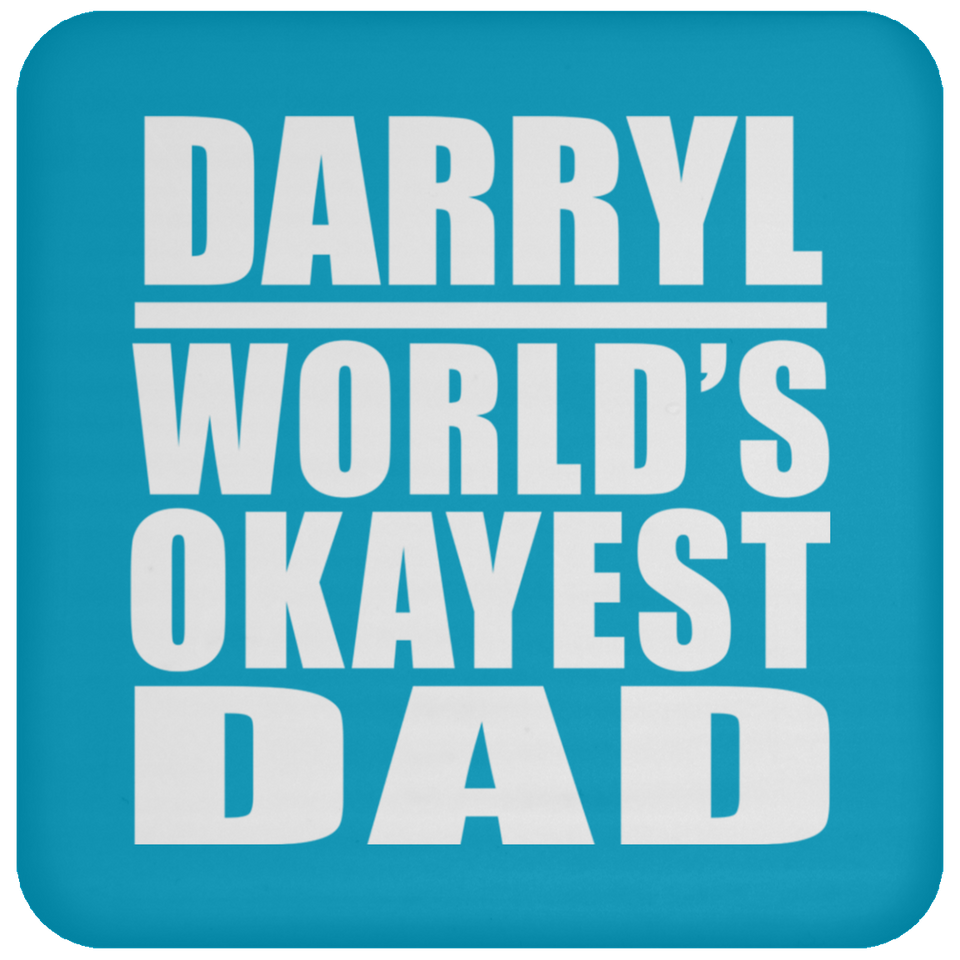 Darryl World's Okayest Dad - Drink Coaster