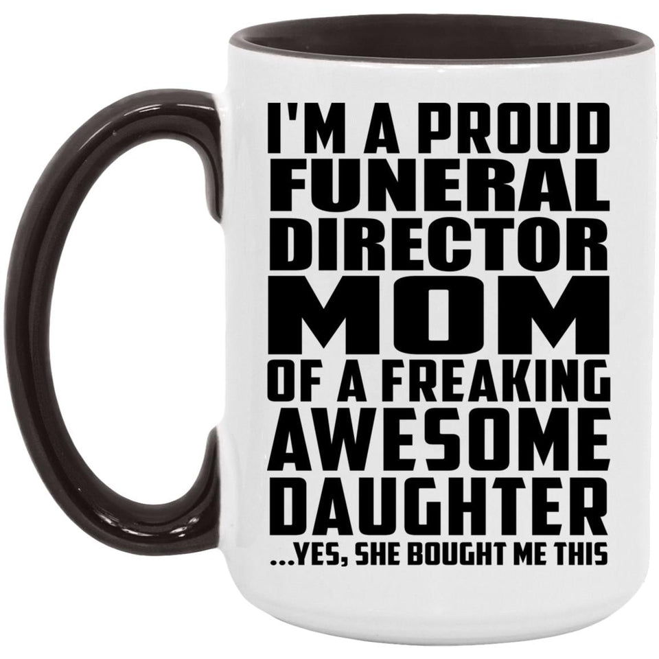 Proud Funeral Director Mom Of Awesome Daughter - 15oz Accent Mug Black